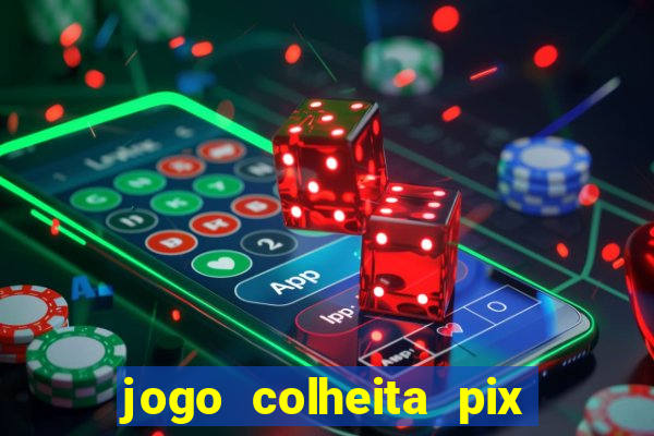 jogo colheita pix paga mesmo